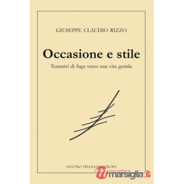 Occasione e stile. Tentativi di fuga verso una vita gentile