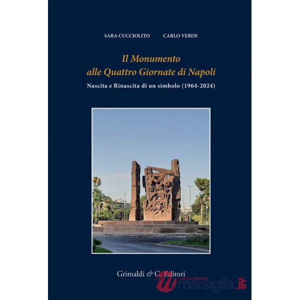 Monumento alle Quattro giornate di Napoli. Nascita e rinascita di un simbolo (1964-2024) (Il)