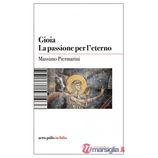 Gioia. La passione per l'eterno