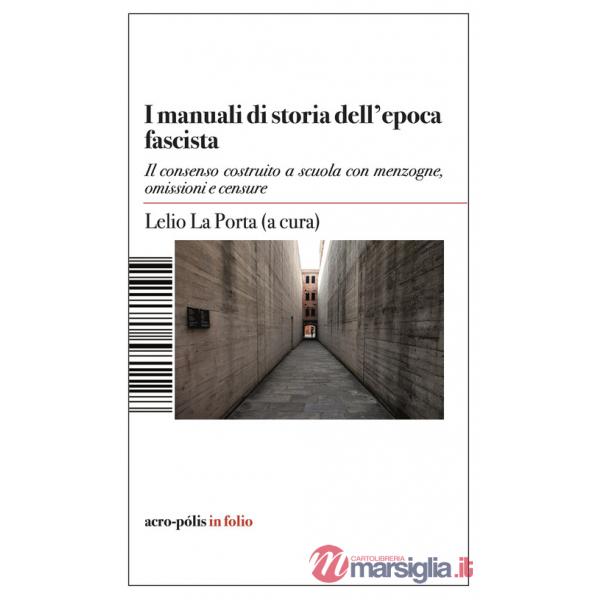 Manuali di storia dell'epoca fascista. Il consenso costruito a scuola con menzogne, omissioni e censure