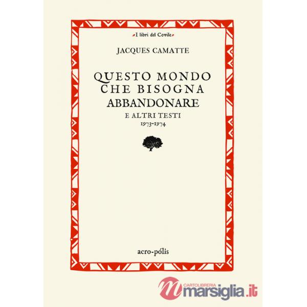 Questo mondo che bisogna abbandonare. E altri testi 1973-1974