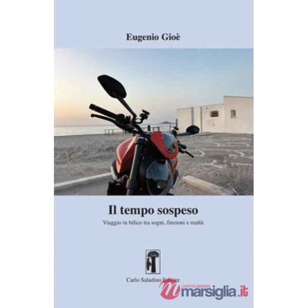 Il tempo sospeso. Viaggio in bilico tra sogni, finzioni e realtà