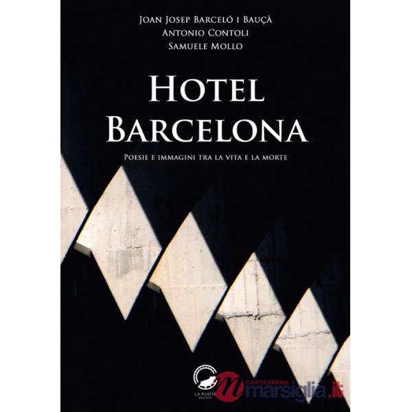 Hotel Barcelona. Poesie e immagini tra la vita e la morte. Ediz. multilingue