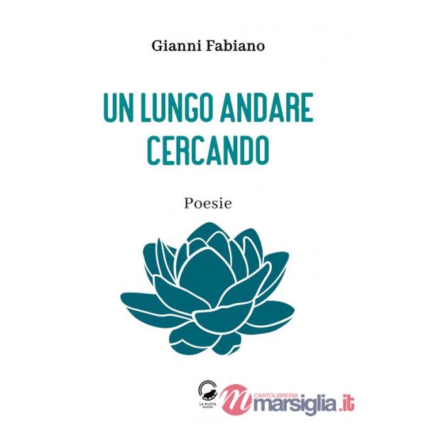 Lungo andare cercando. Poesie (Un)