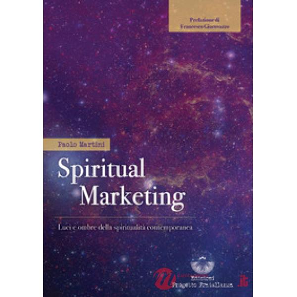Spiritual marketing. Luci e ombre della spiritualità contemporanea