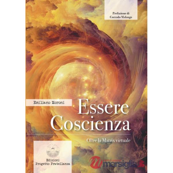 Essere coscienza. Oltre la matrix virtuale