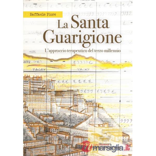 Santa guarigione. L'approccio terapeutico del terzo millennio (La)