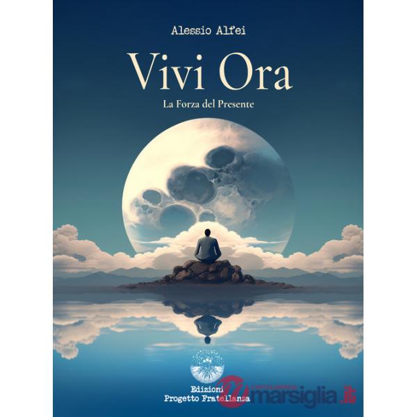 Vivi ora. La forza del presente