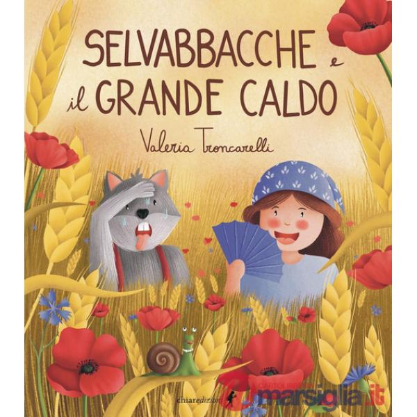 Selvabbacche e il grande caldo. Ediz. illustrata