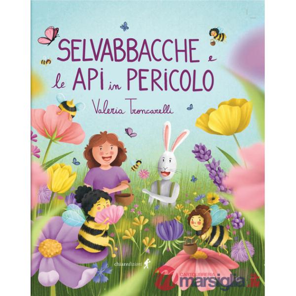 Selvabbacche e le api in pericolo. Ediz. illustrata