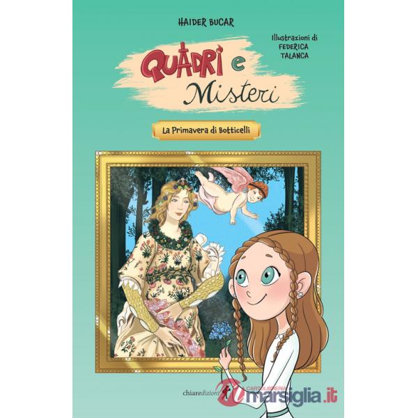Primavera di Botticelli. Quadri e misteri (La)