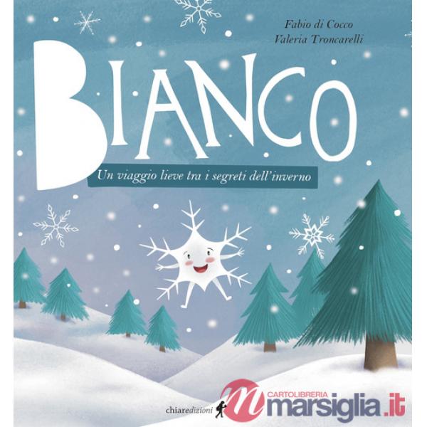 Bianco. Un viaggio lieve tra i segreti dell'inverno. Ediz. illustrata