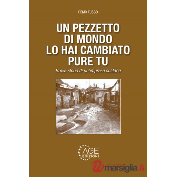 Pezzetto di mondo lo hai cambiato pure tu. Breve storia di un'impresa solitaria (Un)