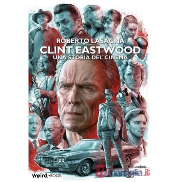 Clint Eastwood. Una storia del cinema