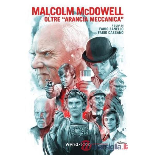 Malcolm McDowell. Oltre «Arancia meccanica»