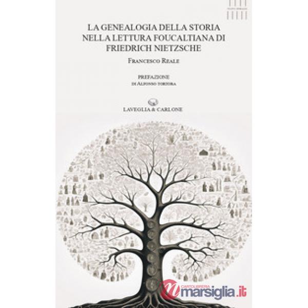 Genealogia della storia nella lettura foucaltiana di Friedrich Nietzsche (La)