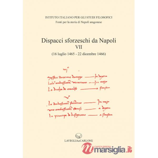 Dispacci sforzeschi da Napoli. Vol. 7: 16 luglio 1465-22 dicembre 1466