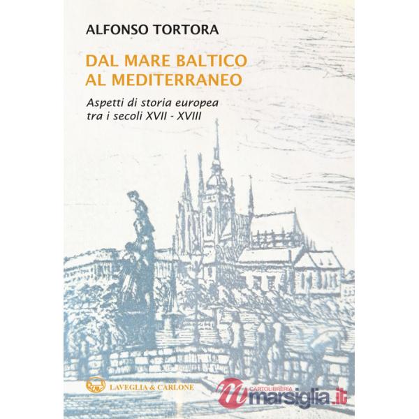 Dal mare Baltico al Mediterraneo. Aspetti di storia europea tra i secoli XVII-XVIII