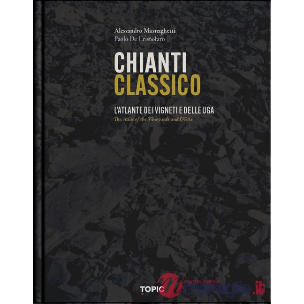 Chianti classico. L'atlante dei vigneti e delle UGA