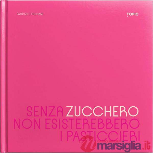 Senza zucchero non esisterebbero i pasticcieri