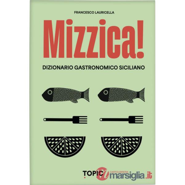 Mizzica! Dizionario gastronomico siciliano