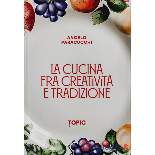 Cucina fra creatività e tradizione (La)