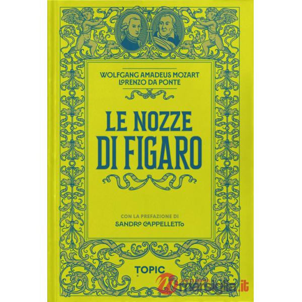 Nozze di Figaro. Wolfgang Amadeus Mozart (Le)