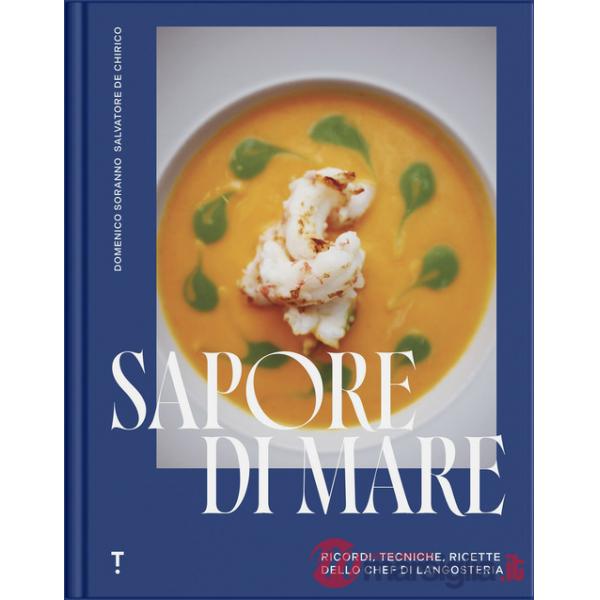Sapore di mare. Ricordi, tecniche, ricette dello chef di Langosteria
