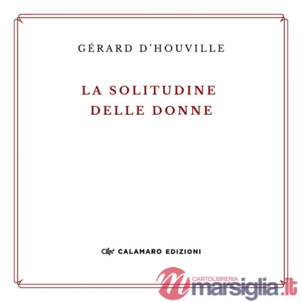 Solitudine delle donne e altre poesie. Ediz. ampliata (La)