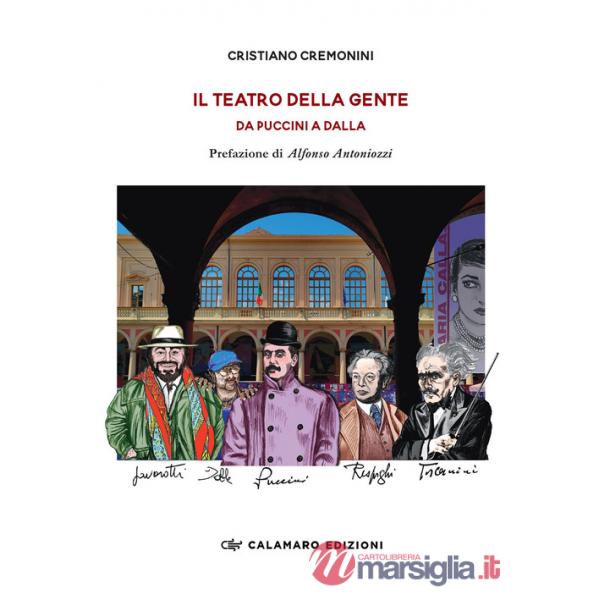 Teatro della gente. Da Puccini a Dalla. Persone, eventi e storie del primo Teatro pubblico d'Italia. Dalla fine dell'Ottocento a