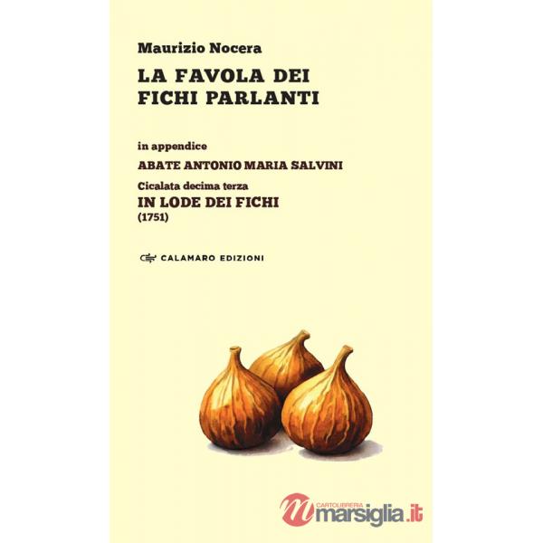 Favola dei fichi parlanti. In appendice: Abate Antonio Maria Salvini, Cicalata decima terza «In lode dei Fichi» (1751) (La)