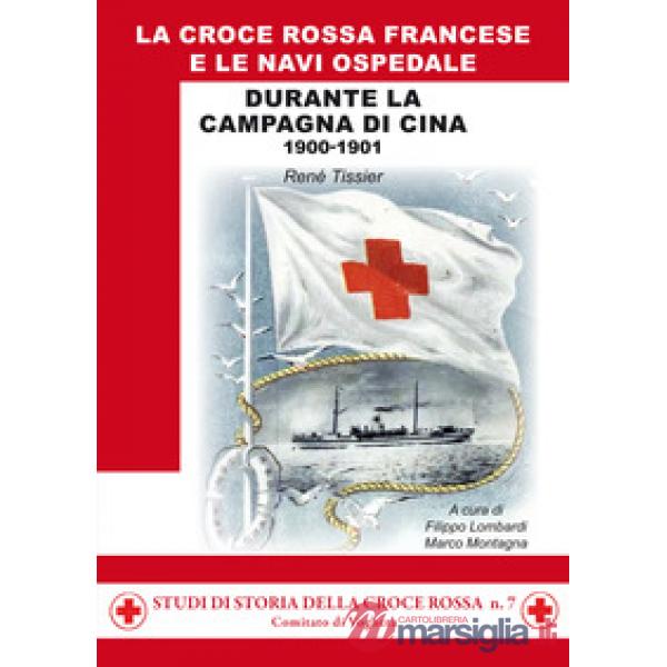 Croce rossa francese e le navi ospedale durante la campagna di Cina 1900-1901 (La)