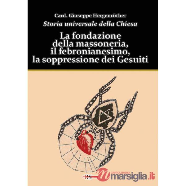 Storia universale della Chiesa. Vol. 11: La fondazione della massoneria, il febronianesimo, la soppressione dei Gesuiti