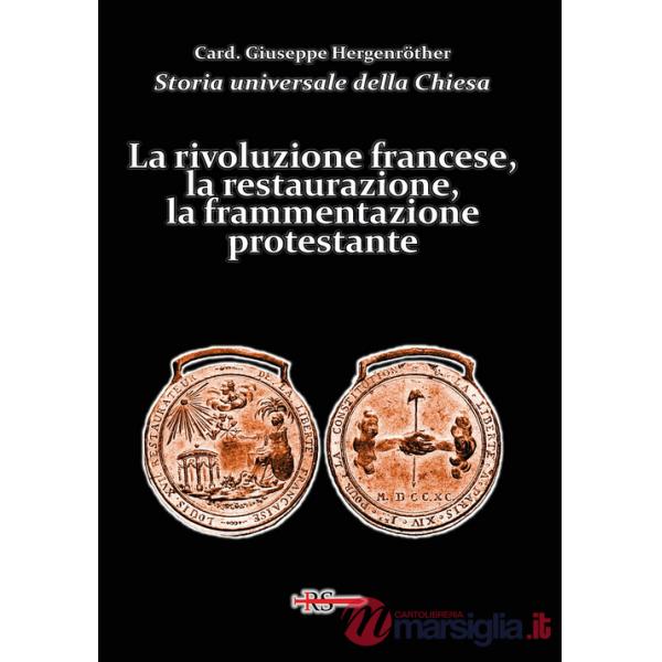 Storia universale della Chiesa. Vol. 12: La rivoluzione francese, la restaurazione, la frammentazione protestante