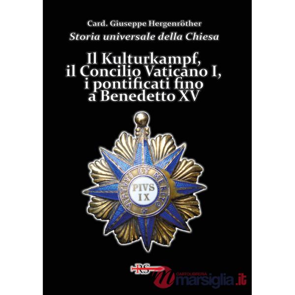 Storia universale della Chiesa. Vol. 13: Il Kulturkampf, il Concilio Vaticano I, i pontificati fino a Benedetto XV