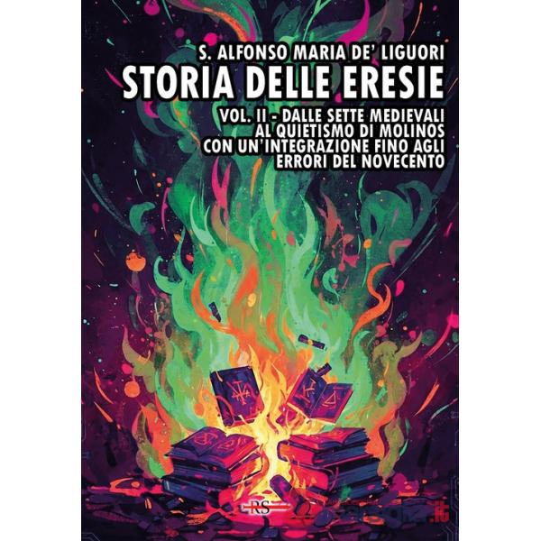 Storia delle eresie. Vol. 2: Dalle sette medievali al quietismo di Molinos. Con un'integrazione fino agli errori del Novecento