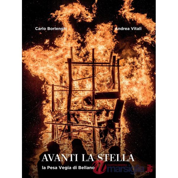 Avanti la stella. La Pesa Vegia di Bellano. Ediz. illustrata