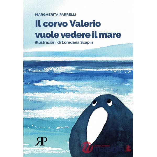 Corvo Valerio vuole vedere il mare. Ediz. illustrata (Il)