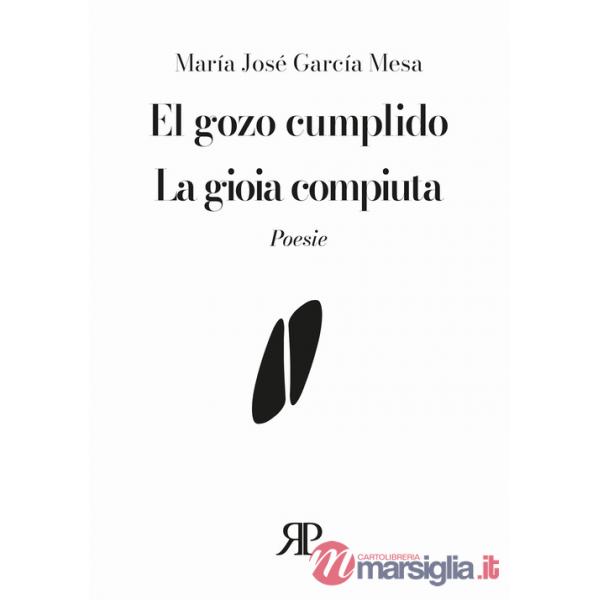 Gozo cumplido-La gioia compiuta. Ediz. bilingue (El)