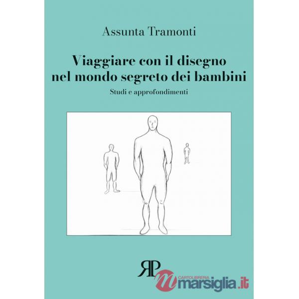 Viaggiare con il disegno nel mondo segreto dei bambini. Studi e approfondimenti