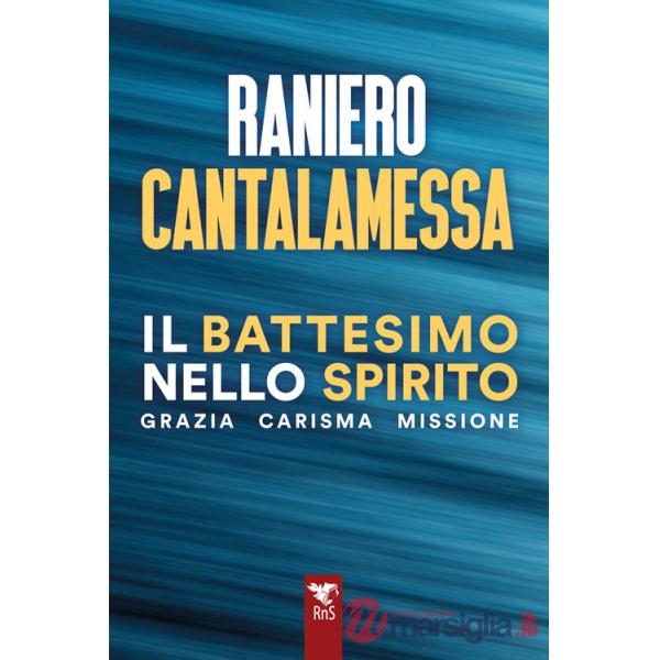 Battesimo nello spirito. Grazia carisma missione (Il)