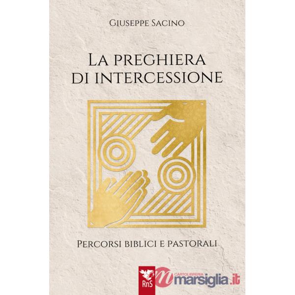 Preghiera di intercessione. Percorsi biblici e pastorali (La)