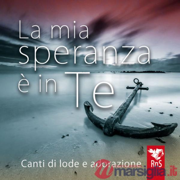 Mia speranza è in te. Canti di lode e adorazione. Con CD-Audio (La)