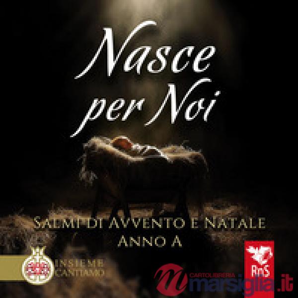 Nasce per noi. Salmi di avvento e Natale. Anno A. Con CD Audio