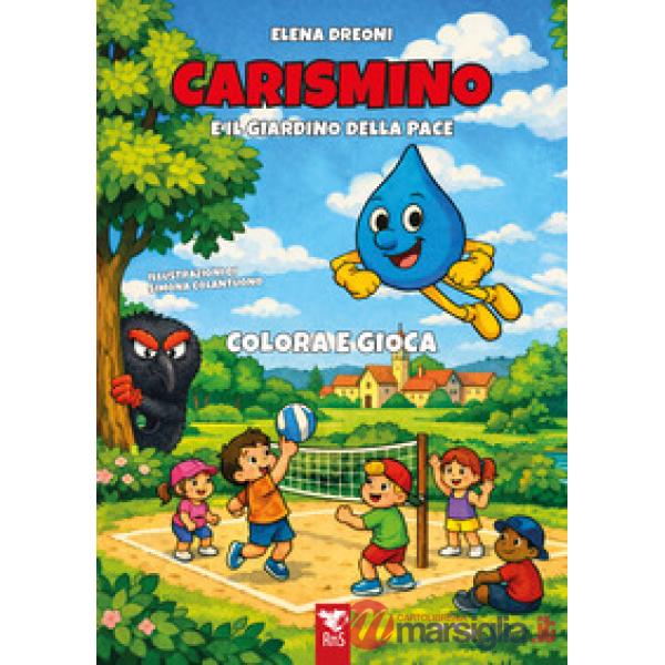 Carismino e il giardino della pace. Colora e gioca. Ediz. illustrata
