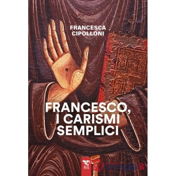 Francesco, i carismi semplici