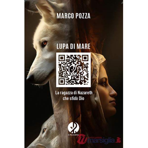Lupa di mare. La ragazza di Nazareth che sfidò Dio