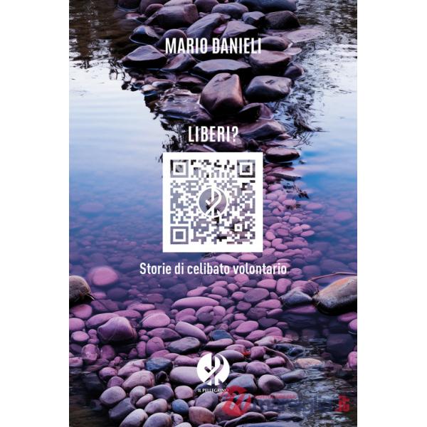 Liberi? Storie di celibato volontario. Nuova ediz.