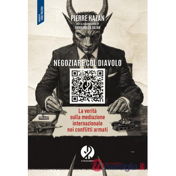 Negoziare col diavolo. La verità sulla mediazione internazionale nei conflitti armati