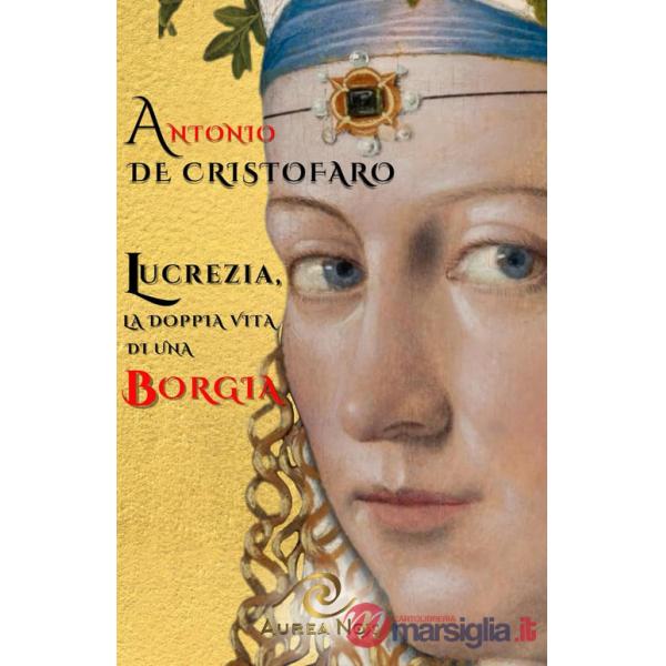 Lucrezia, la doppia vita di una Borgia